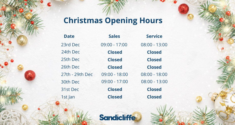 23rd December, Sales - 09:00 - 17:00, Service - 08:00 - 13:00  24th December, All  Depts - Closed 25th December, All  Depts - Closed 26th December, All  Depts - Closed 27th – 29th December, Sales - 09:00 - 18:00, Service 08:00 - 18:00  30th December, Sales - 09:00 - 17:00, Service 09:00 - 13:00  31st December, All  Depts - Closed 1st January 2024, All  Depts - Closed